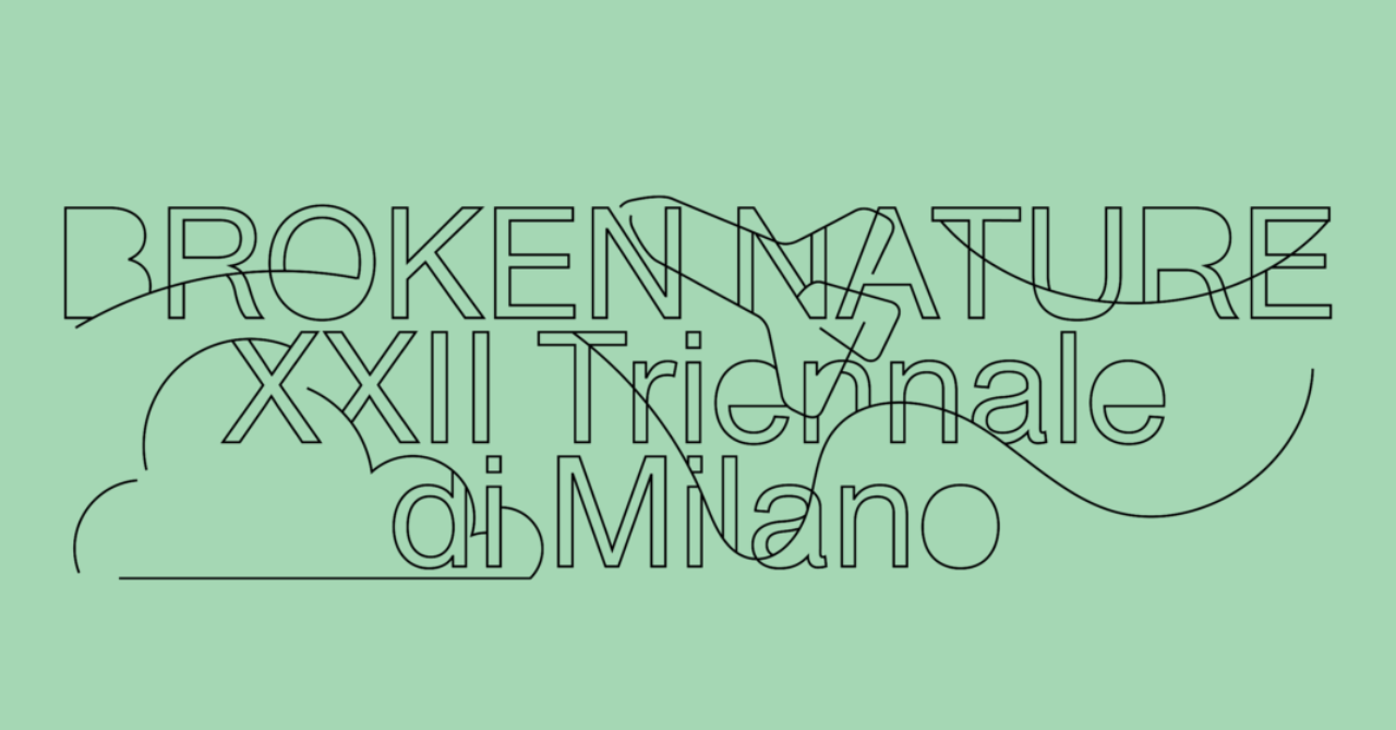 Exhibition: The XXII Triennale di Milano, Broken Nature: Design Takes on Human Survival